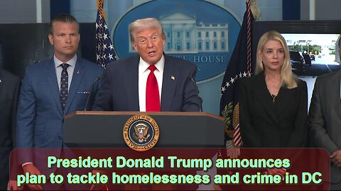 Trump announces plan to tackle homelessness and crime in DC - August 11, 2025