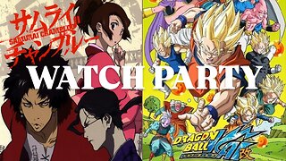 Samurai Champloo (e8-11) & Dragonball Z Kai (e82-86) |🍿Watch Party🎬
