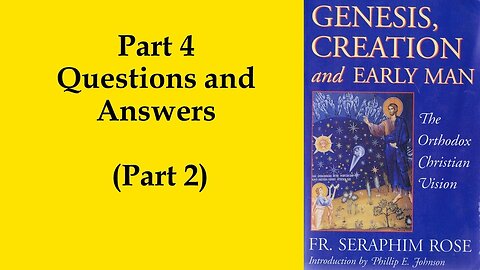 26. Fr. Seraphim Rose - Genesis, Creation and Early Man - Questions and Answers (Part 2)