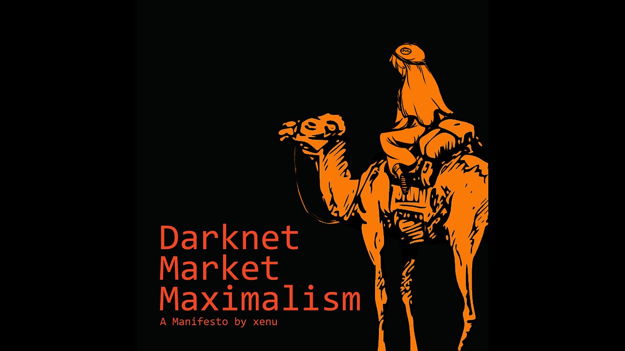 Darknet Market Maximalism