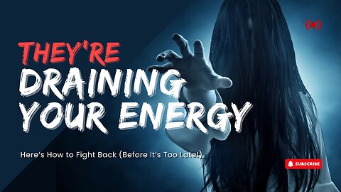 Your Energy Is Being Stolen—These Are the Signs (Protect Yourself!)