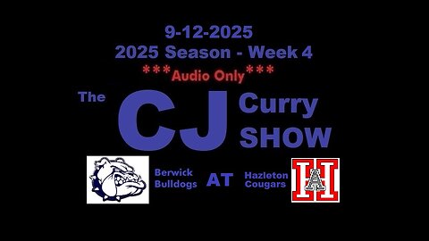 9-12-2025 - ***AUDIO ONLY*** - The CJ Curry Show - 2025 Season Week 4