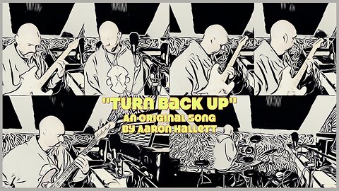 "Turn Back Up" an Original Song by Aaron Hallett