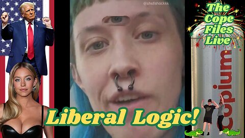 Cope Files Live - Liberal Logic On Display!