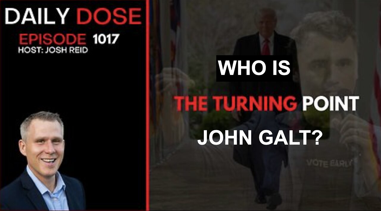 JOSH REID W/ THE DAILY DOSE, THE TIPPING POINT. WHO IS John Galt>