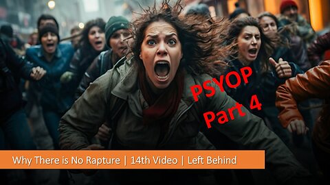 Why There is No Rapture | 14th Video | Left Behind