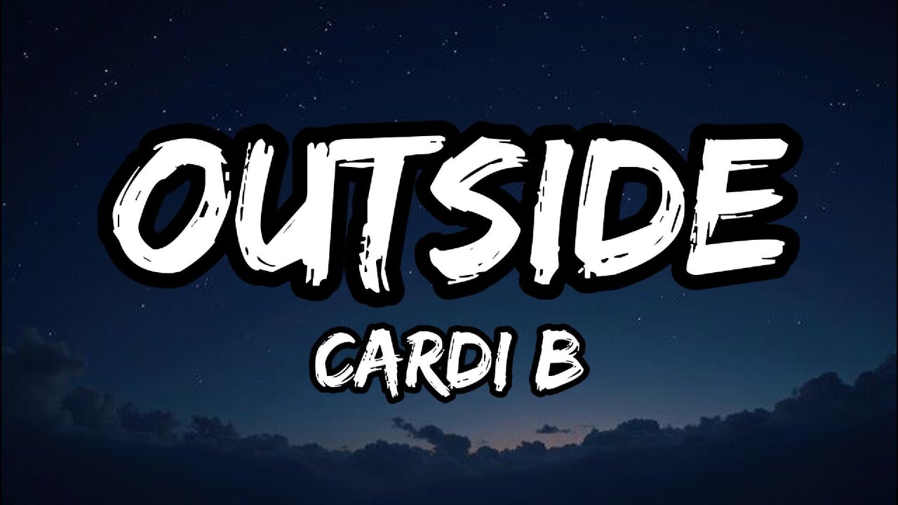 Cardi B - Outside (Lyrics)