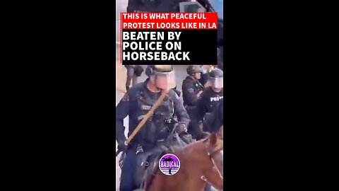This is what peaceful protest looks like in LA - beaten by police on horseback.