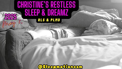 📽️Full Night Sleep Stream 😴May 6, 2025 (RLS & PLMD)