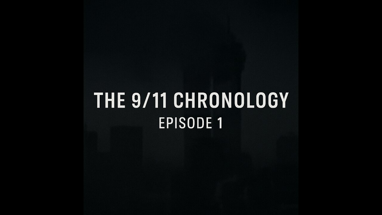 The 9/11 Chronology - Episode 1