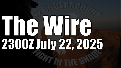 The Wire - July 22, 2025