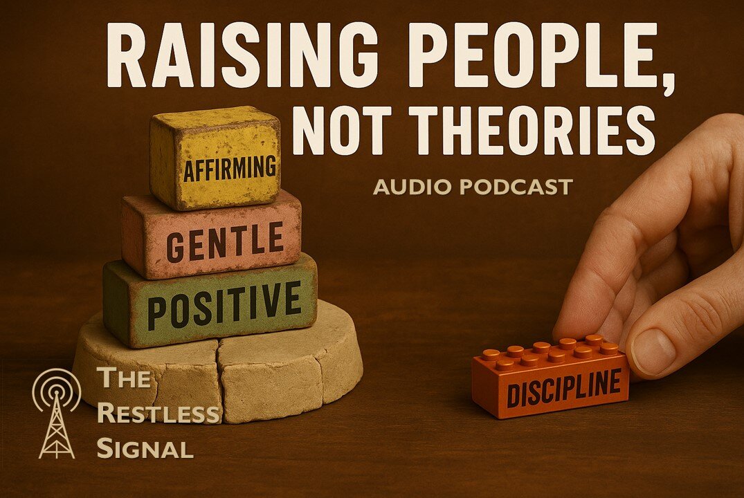 001 Raising People, Not Theories: Discipline, Doubt, and the Cost of Modern Parenting Advice