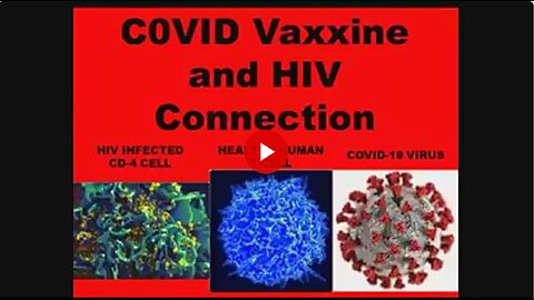 HERE WE GO...THE COVID VAXXINE & HIV CONNECTION. If you are vaxxed do you have HIV?