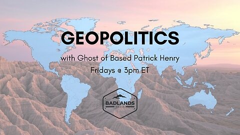 Geopolitics with Ghost Ep 1 - 3:00PM ET