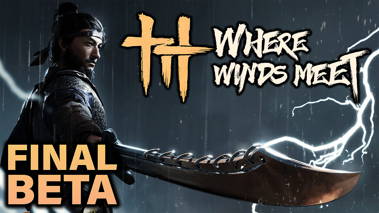 🟢Where Winds Meet - FINAL BETA!🟢RUMBLE TAKEOVER!🟢