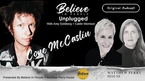 EP. 143: BELIEVE IN PEOPLE UNPLUGGED. Meet Cone McCaslin