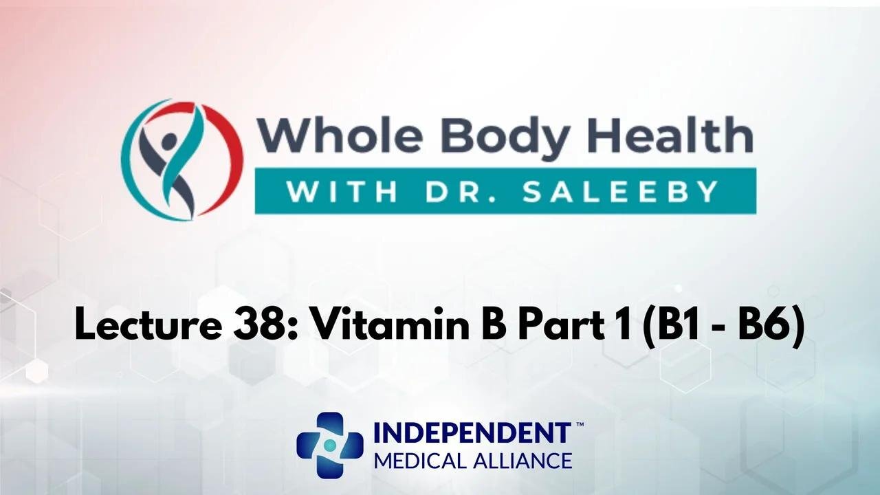 Vitamin B Part 1: B1 - B6 (WBH with Dr. JP Saleeby Ep. 38)