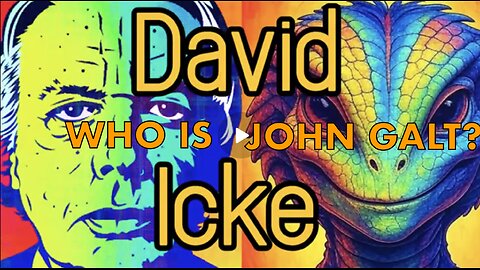 David Icke GOES DEEP INTO WHERE WE ARE IN THIS WORLD WE EXIST IN. WHO IT John Galt?