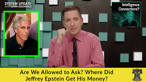 Are We Allowed to Ask? Where Did Jeffrey Epstein Get His Money?