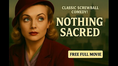 Nothing Sacred (1937) – Hilarious Screwball Classic in Glorious Color!