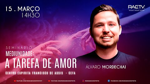 Seminário MEDIUNIDADE: A TAREFA DE AMOR com Álvaro Mordechai