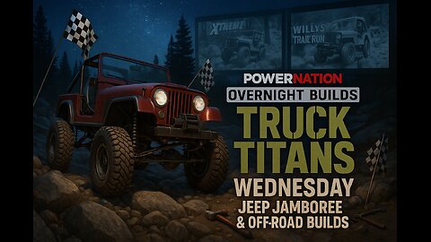 🚙POWER NATION OVERNIGHT BUILDS TRUCK TITANS WEDNESDAY JEEP JAMBOREE & OFF-ROAD BUILDS🚙