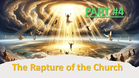 Part #4 - The Rapture of the Church | Pastor Timothy James Ferrill