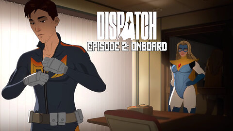 Dispatch Episode 2: Onboard (Uncensored)