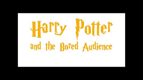 Harry Potter and the Bored Audience