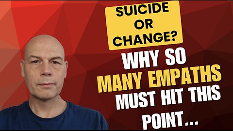 Suicide Or Change: Why So Many Empaths Must Reach This Point...