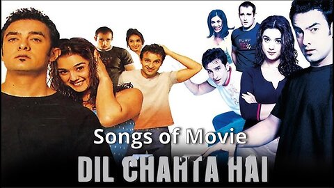 Songs of Movie Dil Chahata Hai
