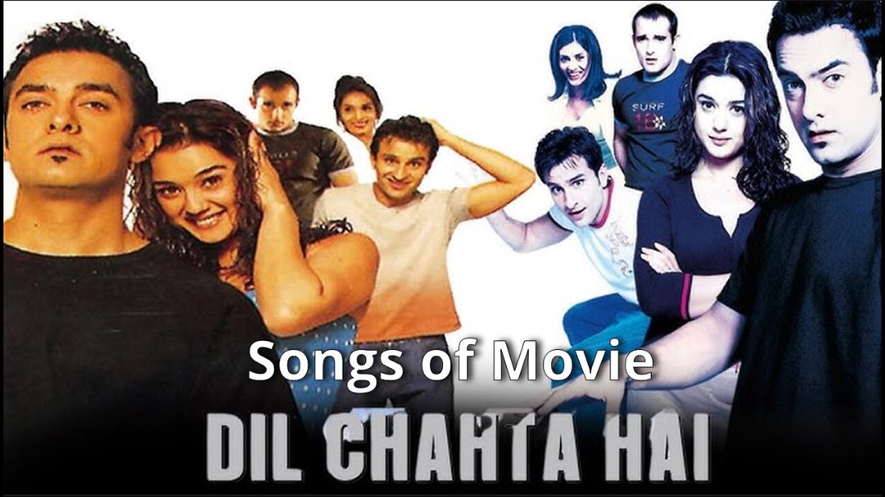 Songs of Movie Dil Chahata Hai