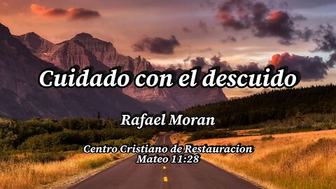 Cuidado con el descuido | Pastor Rafael Moran
