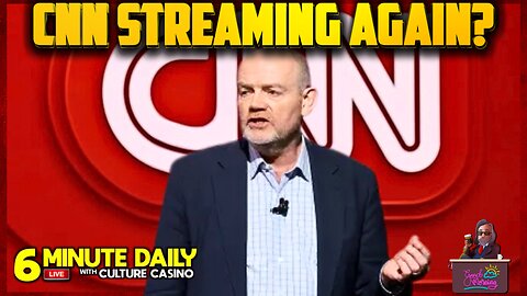 CNN Tries Streaming News Again? - 6 Minute Daily - May 14th