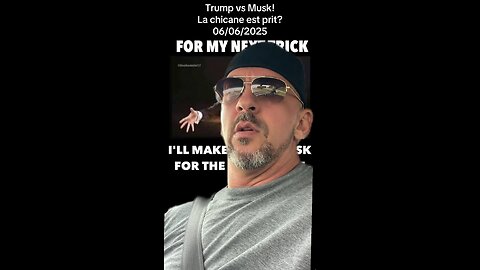 Trump vs Musk! La chicane est pogné? 06/06/2025