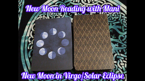 New Moon Reading with Mani: New Moon in Virgo/Solar Eclipse