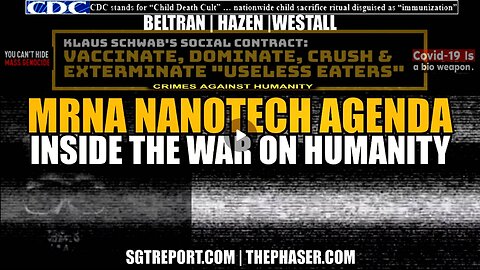 MRNA NANOTECH AGENDA: INSIDE THE WAR ON HUMANITY - BELTRAN | HAZEN | WESTALL