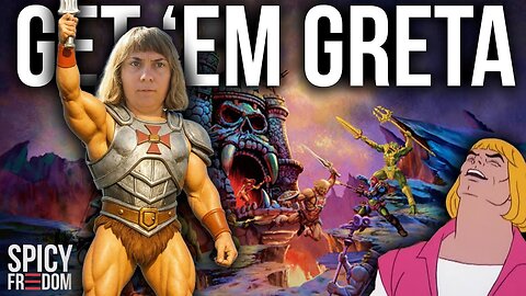 By the Power of Grayskull...GET 'EM GRETA!