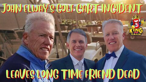 JOHN ELWAY'S GOLF CART INCIDENT...LEAVES LONG TIME FRIEND AND PARTNER DEAD