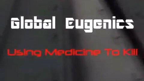 "Unveiling the Dark Side of Global Eugenics: Medicine's Potential Death Role"