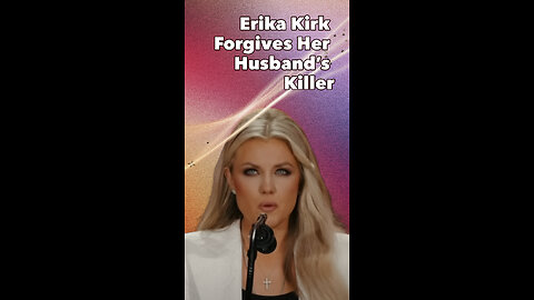 Erika Kirk forgives her husband's killer.