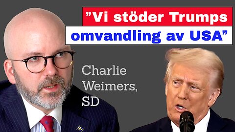 ”Vi stöder Trumps omvandling av USA” - Charlie Weimers