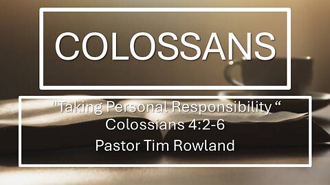 "Taking Personal Responsibility" by Pastor Tim Rowland