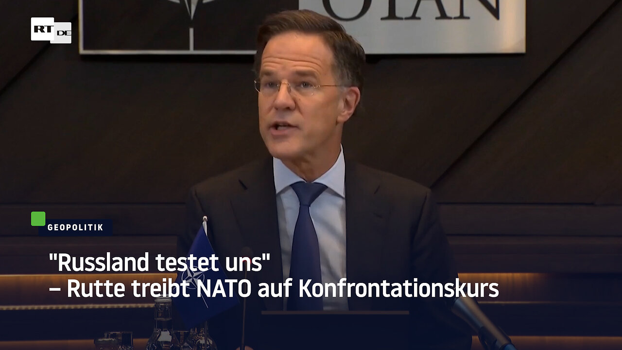 Russland testet uns – Rutte treibt NATO auf Konfrontationskurs