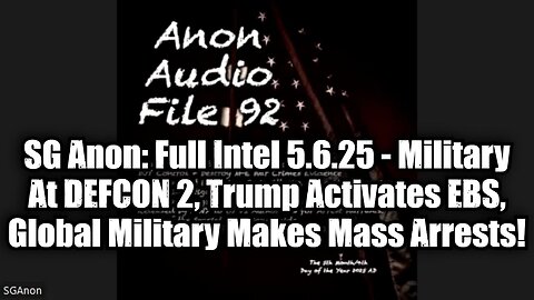 SG Anon Full Intel 5.6.25 - Military At DEFCON 2, Trump Activates EBS, Military Makes Mass Arrests!