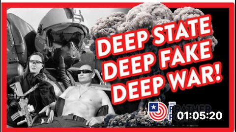 "Deep State, Deep Fake, Deep War: A Triple Threat!"