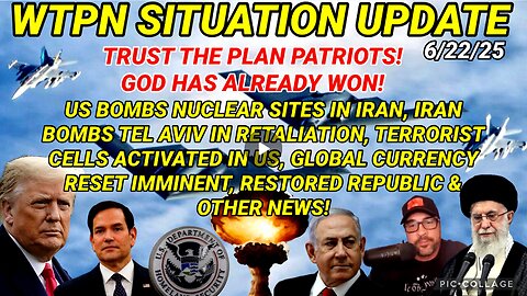 WTPN SITUATION UPDATE FEATURING RESTORED REPUBLIC 6/22/25