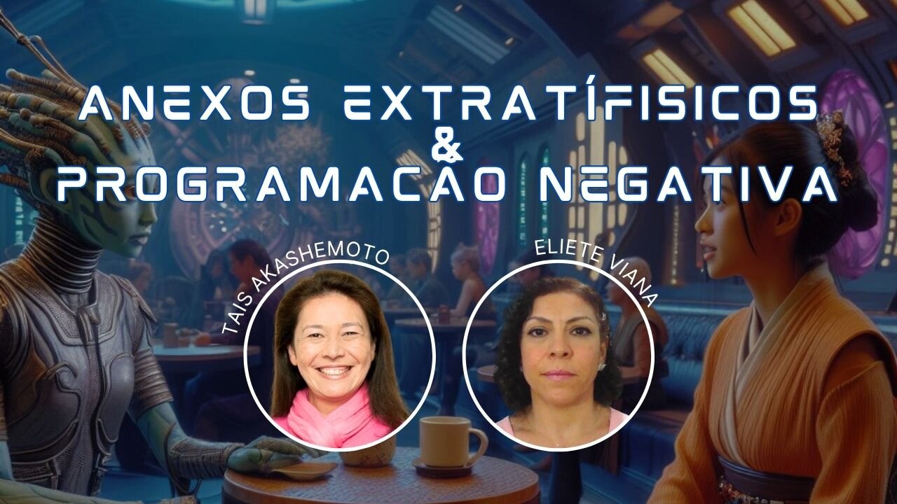 Anexos extrafísicos e Programação negativa com Eliete Viana | 20 out 2025