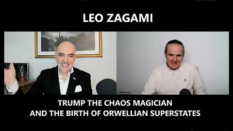 Leo Zagami - Trump the Chaos Magician and the Birth of Orwellian Superstates