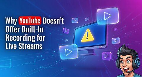 Why YouTube Doesn’t Offer Built-In Screen Recording for Live Streams